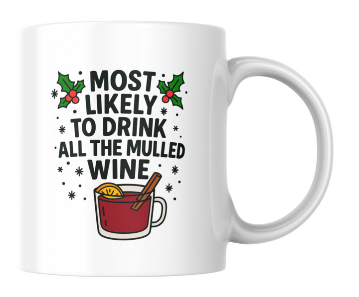 Funny Christmas mug with “Most Likely to Drink All the Mulled Wine” text and mulled wine illustration, 11oz ceramic, festive holiday cup