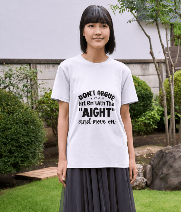 "Don't Argue – Hit ’Em with the Aight" Relaxed Tee