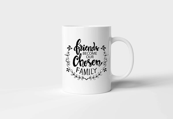 "Friends Become Our Chosen Family" Ceramic Mug - Heartfelt Gift for Loved Ones
