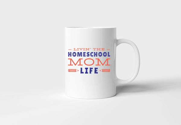 "Living the Homeschool Mom Life" Coffee Mug - Fun & Thoughtful Gift