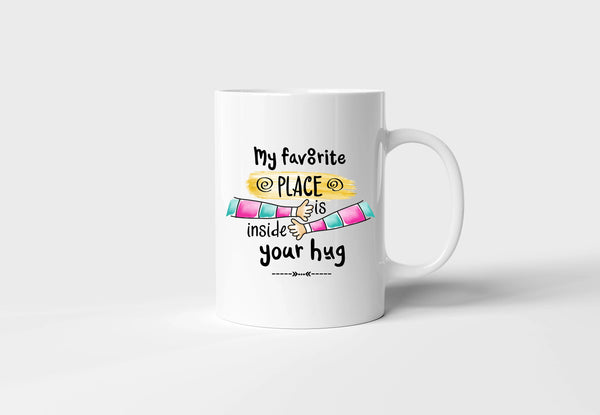 "Favorite Place Inside Your Hug" Mug - Romantic & Thoughtful Gift