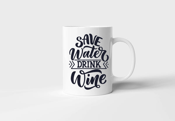 "Save Water Drink Wine" Mug - Funny & Unique Gift