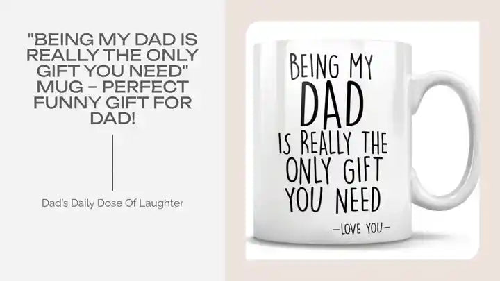 &quot;Being My Dad Is Really The Only Gift You Need&quot; Mug &ndash; Perfect Funny Gift for Dad! by@Outfy